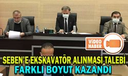 SEBEN’E EKSKAVATÖR ALINMASI TALEBİ FARKLI BOYUT KAZANDI