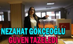NEZAHAT GÖKÇEOĞLU GÜVEN TAZELEDİ