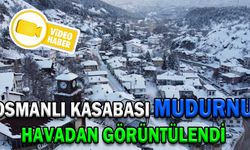 OSMANLI KASABASI MUDURNU HAVADAN GÖRÜNTÜLENDİ
