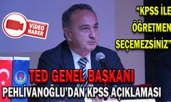 TED GENEL BAŞKANI PEHLİVANOĞLU’DAN KPSS AÇIKLAMASI