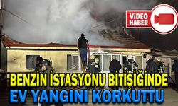 BENZİN İSTASYONU BİTİŞİĞİNDE EV YANGINI KORKUTTU