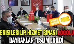 ERİŞİLEBİLİR HİZMET BİNASI LOGOLU BAYRAKLAR TESLİM EDİLDİ
