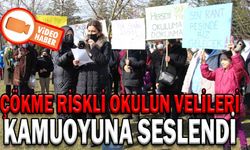 ÇÖKME RİSKLİ OKULUN VELİLERİ KAMUOYUNA SESLENDİ