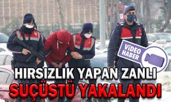 HIRSIZLIK YAPAN ZANLI SUÇÜSTÜ YAKALANDI