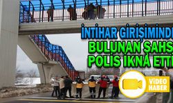 İNTİHAR GİRİŞİMİNDE BULUNAN ŞAHSI POLİS İKNA ETTİ