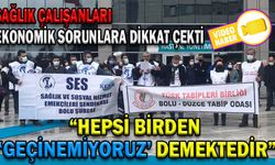 SAĞLIK ÇALIŞANLARI EKONOMİK SORUNLARA DİKKAT ÇEKTİ