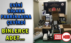 KAÇAK SİGARA İMALATHANESİNDE BİNLERCE SİGARA ELE GEÇİRİLDİ