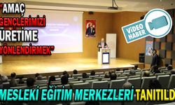 MESLEKİ EĞİTİM MERKEZLERİ TANITILDI