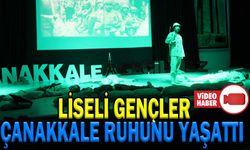 LİSELİ GENÇLER ÇANAKKALE RUHUNU YAŞATTI