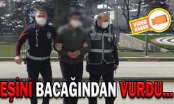 EŞİNİ BACAĞINDAN VURDU