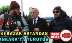İKİ KAZAK VATANDAŞ, ANKARA’YA YÜRÜYOR