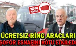 ÜCRETSİZ RİNG ARAÇLARI ŞOFÖR ESNAFINI KÖTÜ ETKİLEDİ
