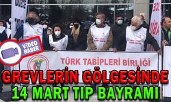 GREVLERİN GÖLGESİNDE 14 MART TIP BAYRAMI