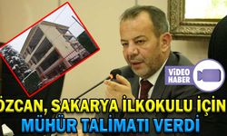 ÖZCAN, SAKARYA OKULU İÇİN MÜHÜR TALİMATI VERDİ