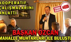 BAŞKAN ÖZCAN MAHALLE MUHTARLARI İLE BULUŞTU