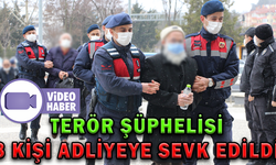 TERÖR ŞÜPHELİSİ 8 KİŞİ ADLİYEYE SEVK EDİLDİ