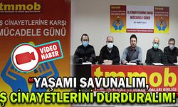 “YAŞAMI SAVUNALIM, İŞ CİNAYETLERİNİ DURDURALIM!”