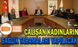 ÇALIŞAN KADINLARIN SAĞLIK TARAMALARI YAPILACAK