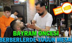 BAYRAM ÖNCESİ BERBERLERDE YOĞUN MESAİ