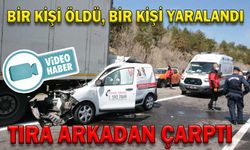 TIRA ARKADAN ÇARPTI BİR KİŞİ ÖLDÜ, BİR KİŞİ YARALANDI