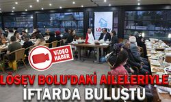 LÖSEV BOLU’DAKİ AİLELERİYLE İFTARDA BULUŞTU