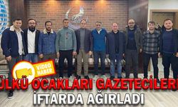 ÜLKÜ OCAKLARI GAZETECİLERİ İFTARDA AĞIRLADI