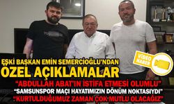 ESKİ BAŞKAN SEMERCİOĞLU’NDAN ÖZEL AÇIKLAMALAR