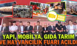 YAPI, MOBİLYA, GIDA TARIM VE HAYVANCILIK FUARI AÇILDI