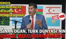 SİNAN OĞAN, TÜRK DÜNYASI’NIN GÜNCEL MESELELERİNİ ANLATTI