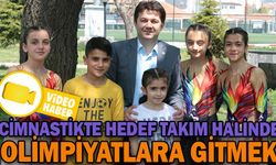 CİMNASTİKTE HEDEF TAKIM HALİNDE OLİMPİYATLARA GİTMEK