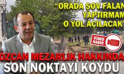 ÖZCAN MEZARLIK HAKKINDA SON NOKTAYI KOYDU
