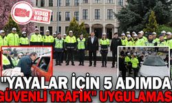 "YAYALAR İÇİN 5 ADIMDA GÜVENLİ TRAFİK" UYGULAMASI YAPILDI