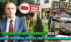 “ÇOCUK GÖRÜŞME MERKEZİ” AÇILDI