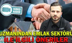UZMANINDAN EMLAK SEKTÖRÜ İLE İLGİLİ ÖNERİLER
