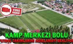KAMP MERKEZİ BOLU, FUTBOL TAKIMLARINI AĞIRLAMAYI BEKLİYOR