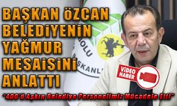 ÖZCAN, BELEDİYENİN YAĞMUR MESAİSİNİ ANLATTI