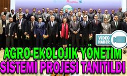 AGRO-EKOLOJİK YÖNETİM SİSTEMİ PROJESİ TANITILDI