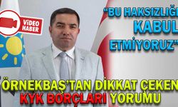 ÖRNEKBAŞ’TAN DİKKAT ÇEKEN KYK BORÇLARI YORUMU