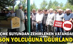 ZEHİRLENEN VATANDAŞ SON YOLCUĞUNA UĞURLANDI