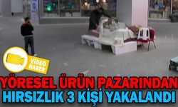 YÖRESEL ÜRÜN PAZARINDAN HIRSIZLIK İDDİASIYLA 3 KİŞİ YAKALANDI
