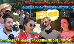 VATANDAŞLAR MASKE HAKKINDA NE DÜŞÜNÜYOR?