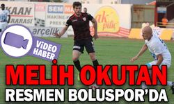 MELİH OKUTAN RESMEN BOLUSPOR’DA