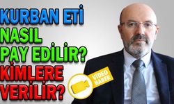 KURBAN ETİ NASIL PAY EDİLİR, KİMLERE VERİLİR?