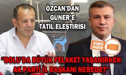 ÖZCAN’DAN, GÜNER’E TATİL ELEŞTİRİSİ