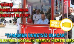 ELEKTRİKLİ NOSTALJİK TRAMVAY HİZMETE GİRDİ