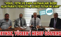 BEYKOZ, YÜCEER’İ HEDEF GÖSTERDİ