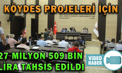 KÖYDES PROJELERİ İÇİN 27 MİLYON 509 BİN LİRA TAHSİS EDİLDİ