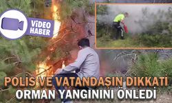 POLİS VE VATANDAŞIN DİKKATİ ORMAN YANGININI ÖNLEDİ