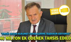 46 MİLYON EK ÖDENEK TAHSİS EDİLDİ
