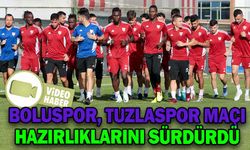 BOLUSPOR, TUZLASPOR MAÇI HAZIRLIKLARINI SÜRDÜRDÜ